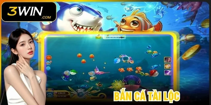 Khái quát về Bắn Cá Tài Lộc trên 3WIN